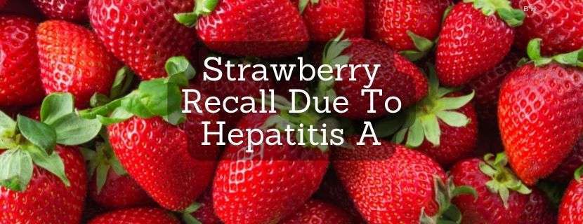 Strawberries have been recalled due to a hepatitis A outbreak