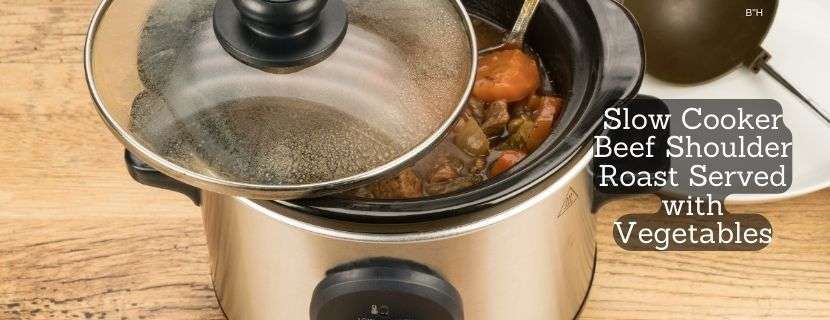 Slow Cooker Beef Shoulder Roast Served with Vegetables