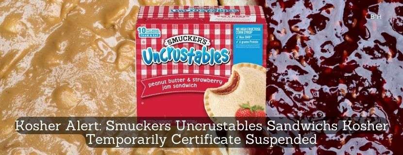 Kosher Alert Smuckers Uncrustables Sandwichs Kosher Temporarily Certificate Suspended