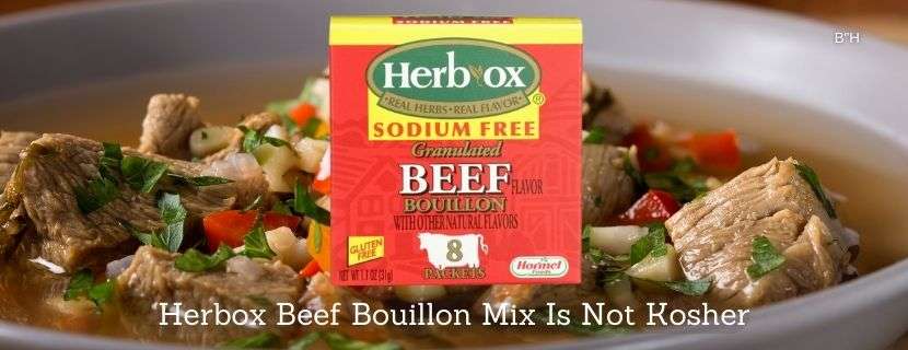 Herbox Beef Bouillon Mix Is Not Kosher