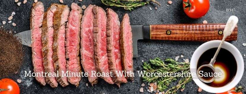 Montreal Minute Roast With Worcestershire Sauce
