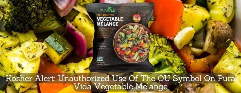 Kosher Alert Unauthorized Use Of The OU Symbol On Pura Vida Vegetable Melange