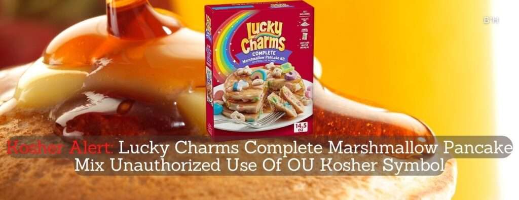 Kosher Alert Lucky Charms Complete Marshmallow Pancake Mix Unauthorized Use Of OU Kosher Symbol