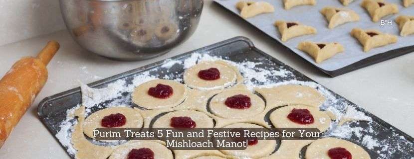 Purim Treats 5 Fun and Festive Recipes for Your Mishloach Manot!